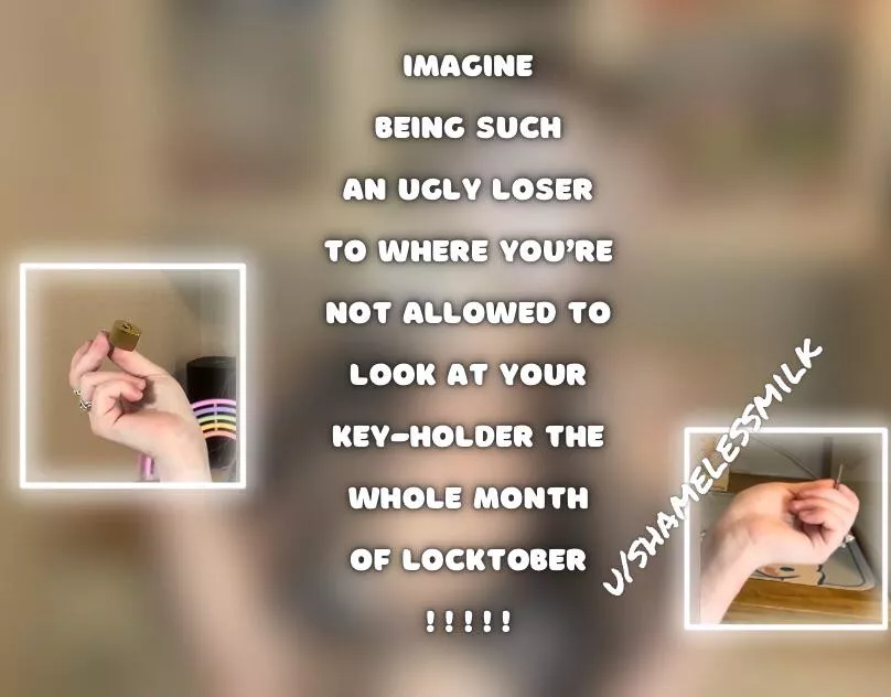 I need to see some dedication. First tribute, then comes chastity, then drains all throughout Locktober!