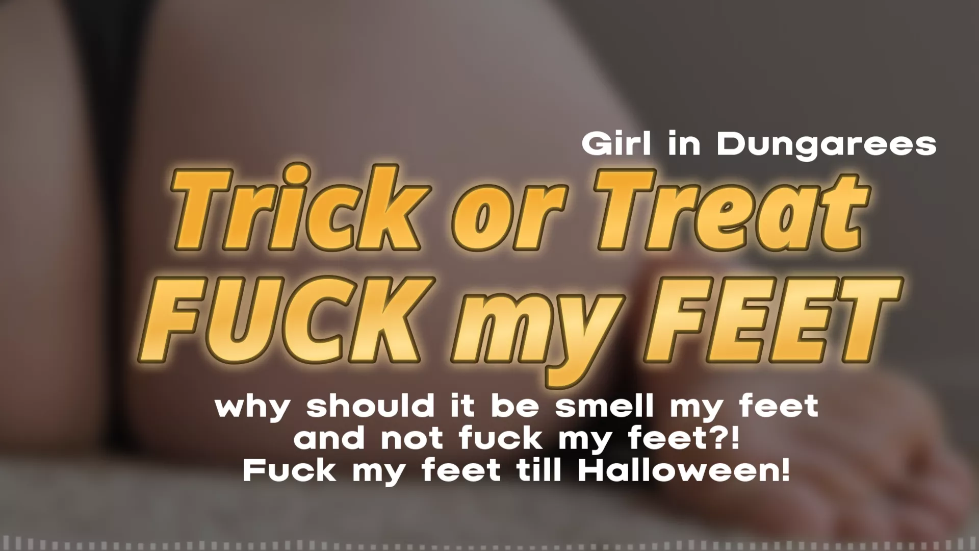 Trick or Treat smell my feet? Nahh How about Trick or Treat FUCK my Feet!