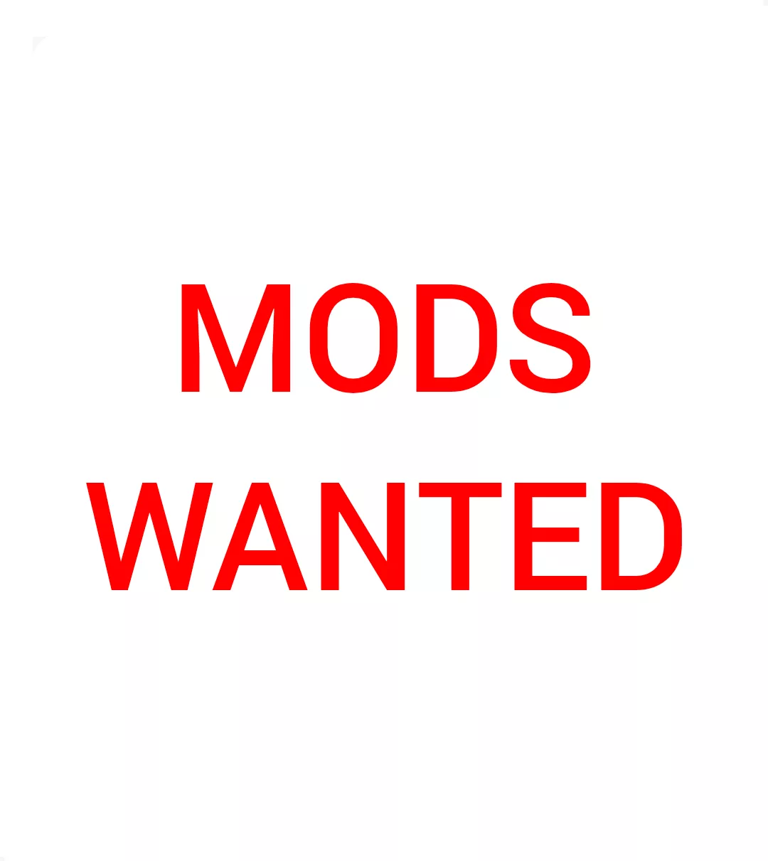 LOOKING FOR MODERATORS: PLEASE APPLY THROUGH MOD MAIL