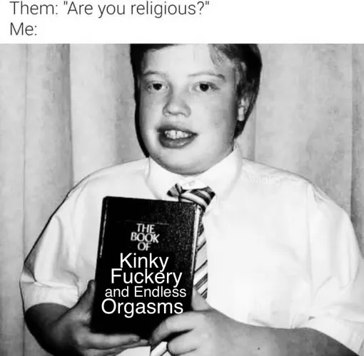 Why yes, I *am* quite devoted. Thank you for asking 🙏🏼 [OC Meme]