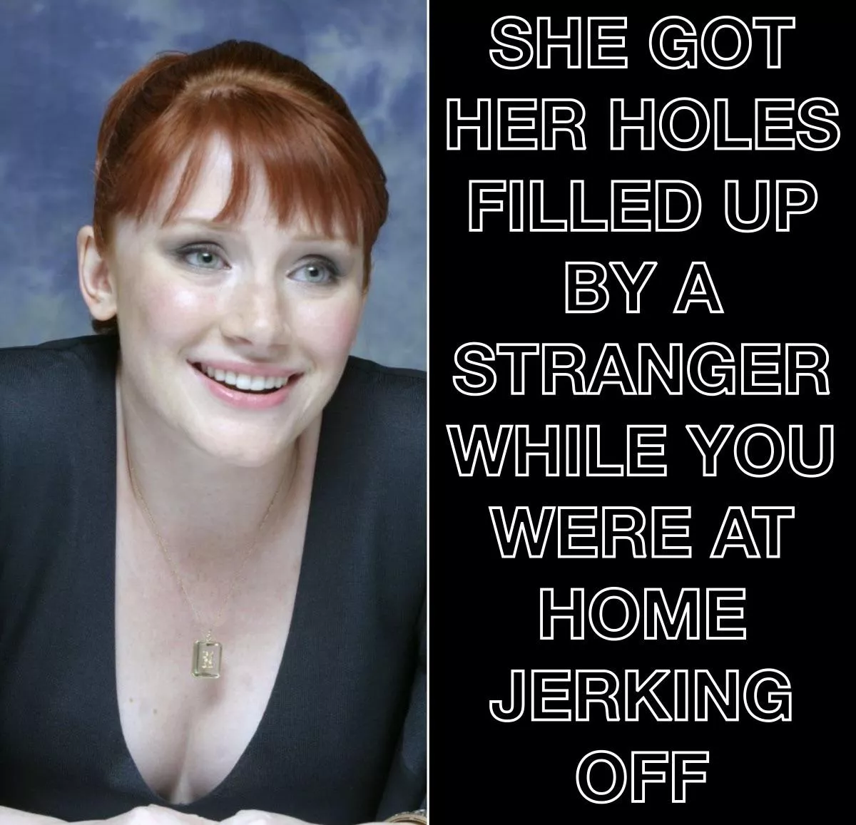Bryce Dallas Howard Cucks You