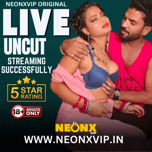 LIVE UNCUT | NEONX VIP | ADULT WEB SERIES | STREAMING SUCCESSFULLY