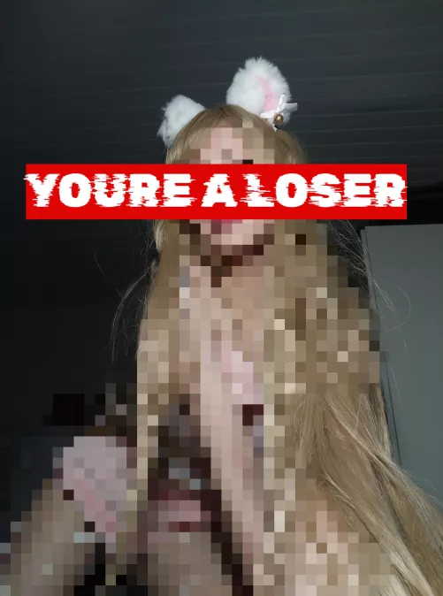 My fun is humiliating bitches like you!