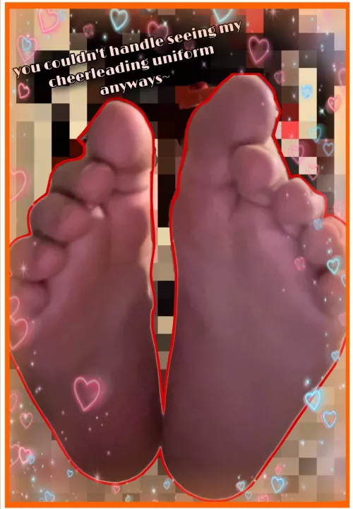 of course losers can’t handle seeing a pretty cheer uniform, so you go to feet instead 🤭