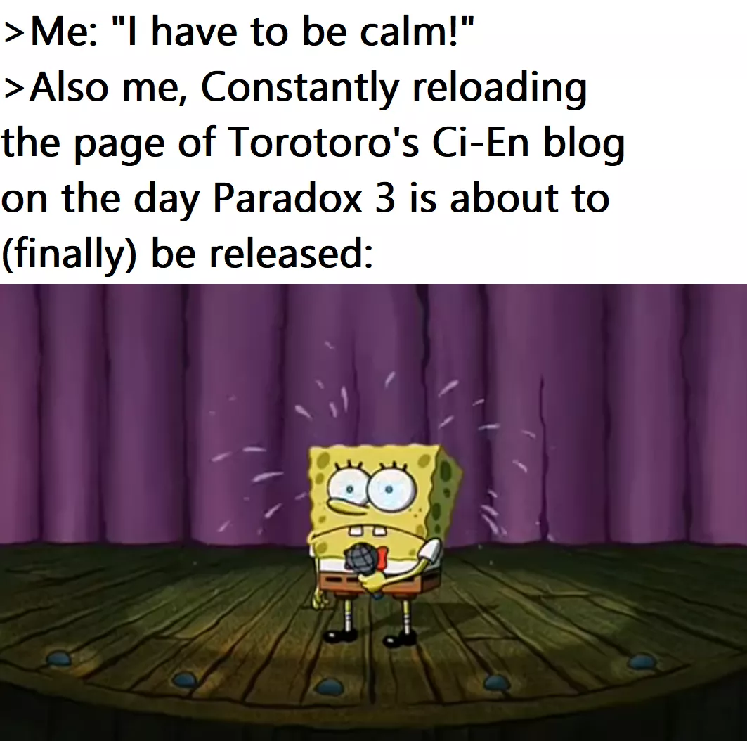 Memes while waiting for the full version of Paradox 3 (THE RELEASE IS TODAY!!!): Incredibly Nervous