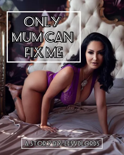Only Mum Can Fix Me - Chapter 4