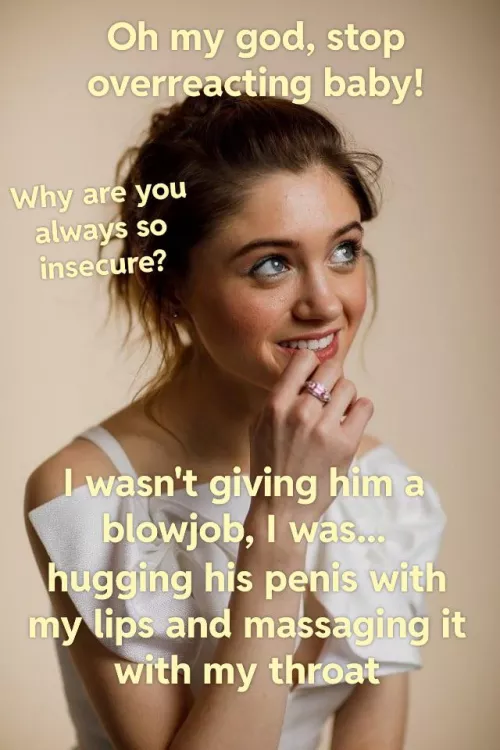 Your girlfriend, Natalia Dyer, can barely contain her laugh as she comes up with an excuse. She knows you'll forgive her. Again.
