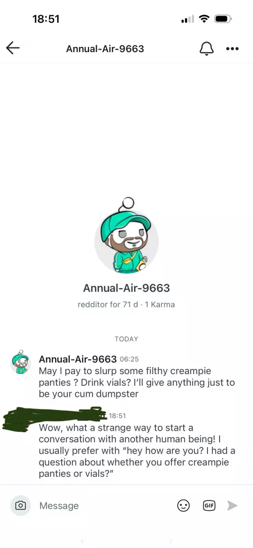 u/Annual-Air-9663 is very obviously trying to get fetish talk for free. Timewaster. Take a guess if he responded or not๐ u/Annual-Air-9663 is very obviously trying to get fetish talk for free. Timewaster. Take a guess if he responded or not๐