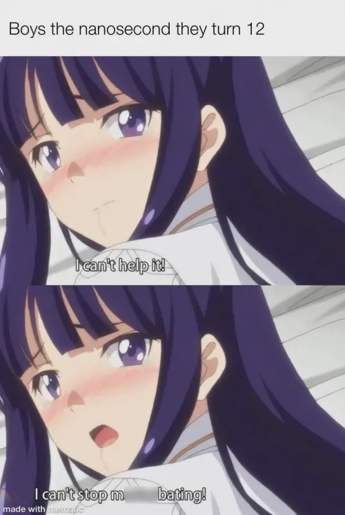 Hormones be hitting us like a hose 