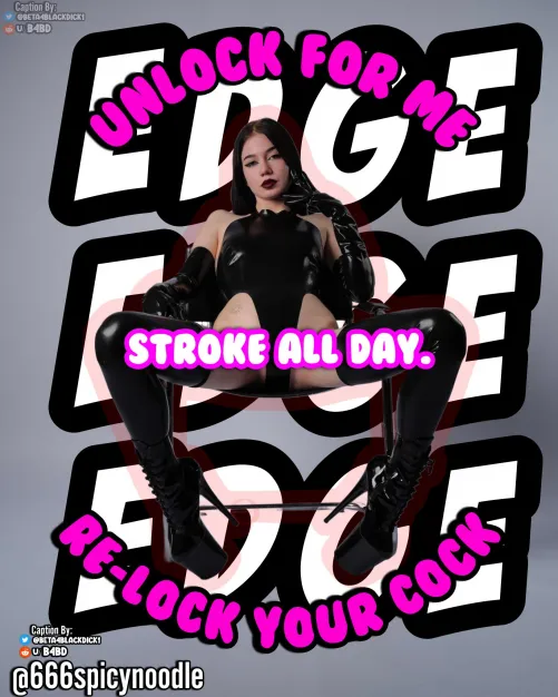 Unlock it, Edge all day, Relock it.