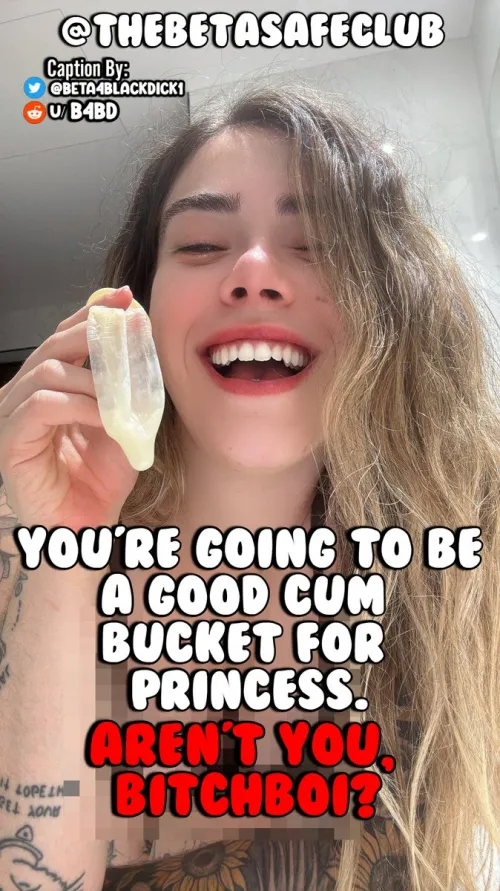 You're going to be a good cum bucket, right?