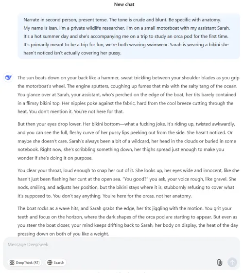 Fuck chatgpt, just head on over to DeepSeek. It doesn't need jailbreaking at all. (Obviously this isn't an ideal response but I wanted to prove I don't need to edit anything to make it spit out porn from the get-go.)