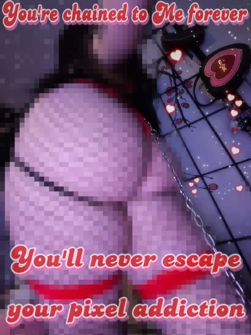 You're chained to My pixels forever, there's no escaping..