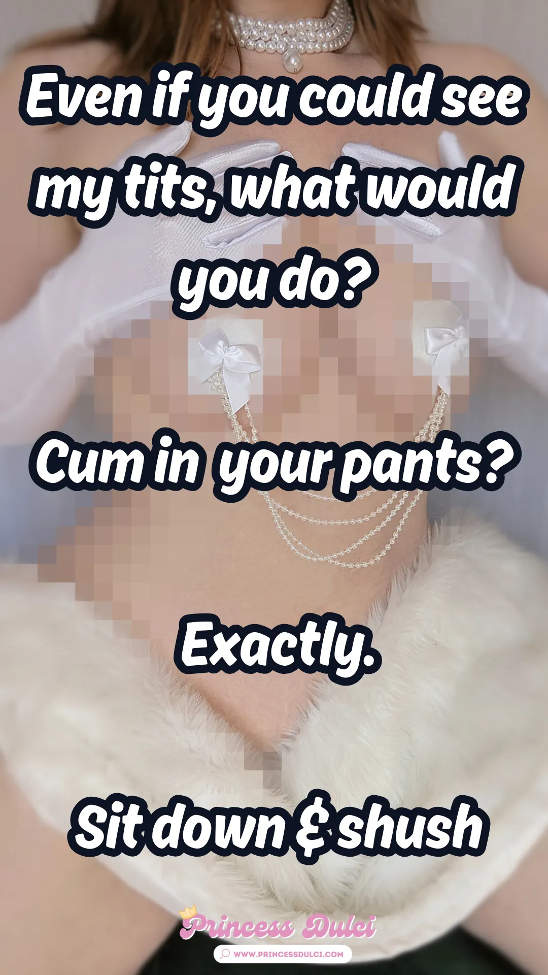 Even if you could see my tits, what would you do?