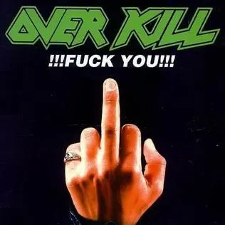 In 1987, a band called Overkill came out with an EP called Fuck You.