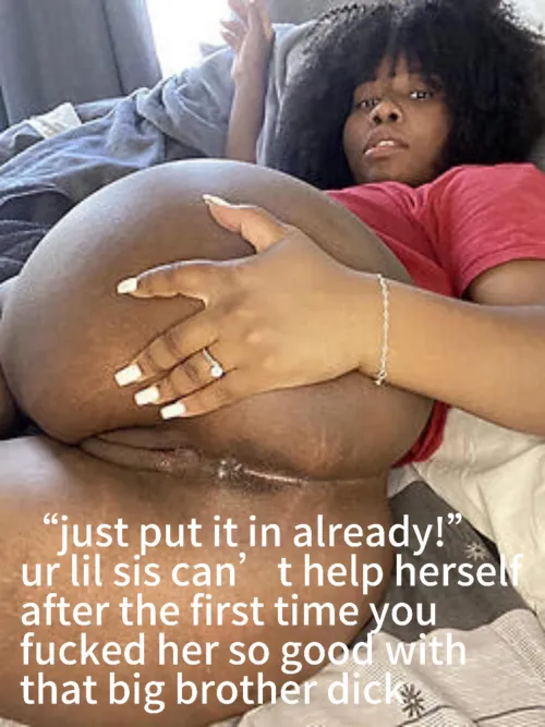 Lil sis begs for your dick inside of her every day