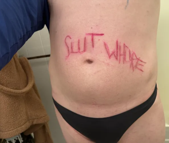 The only thing I'm good for... Slut & whore