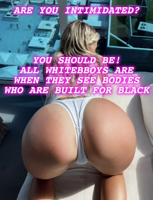 [REDDIT REPOST] They are out of reach for racist whiteboys. Blacked only!😍