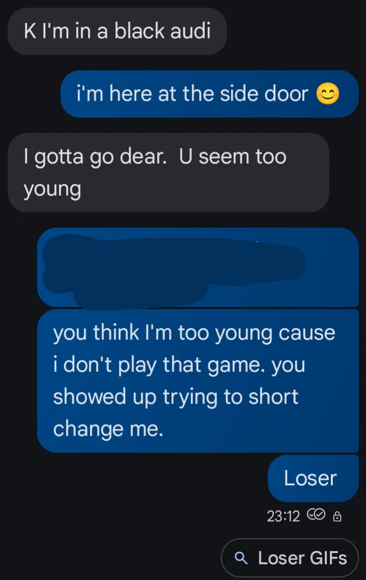 showed up asking could i break a $100 (no) said he was going to get change then said this LOL