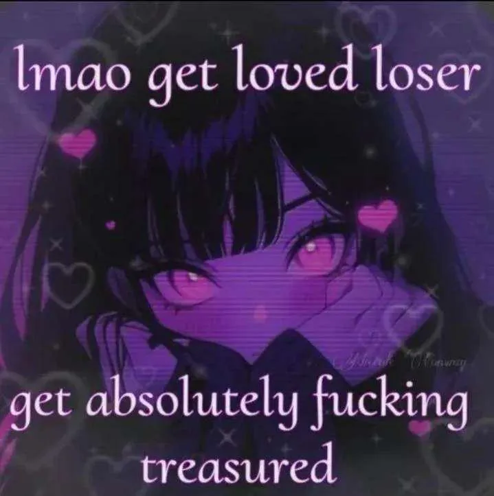 LMAO GET LOVED