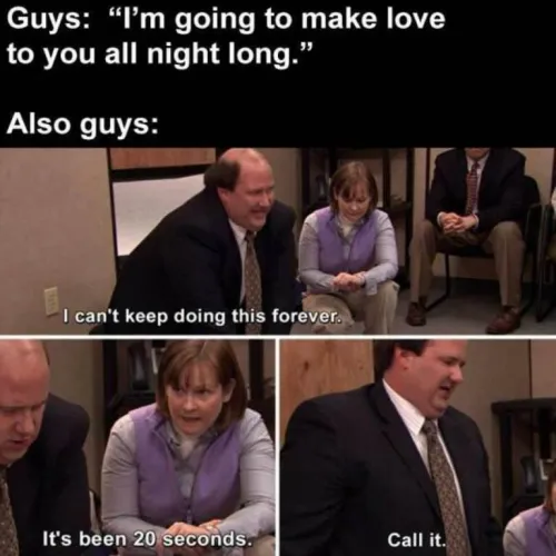 This Is Just Not True...Guys Usually Go 25 Seconds With Me ;)