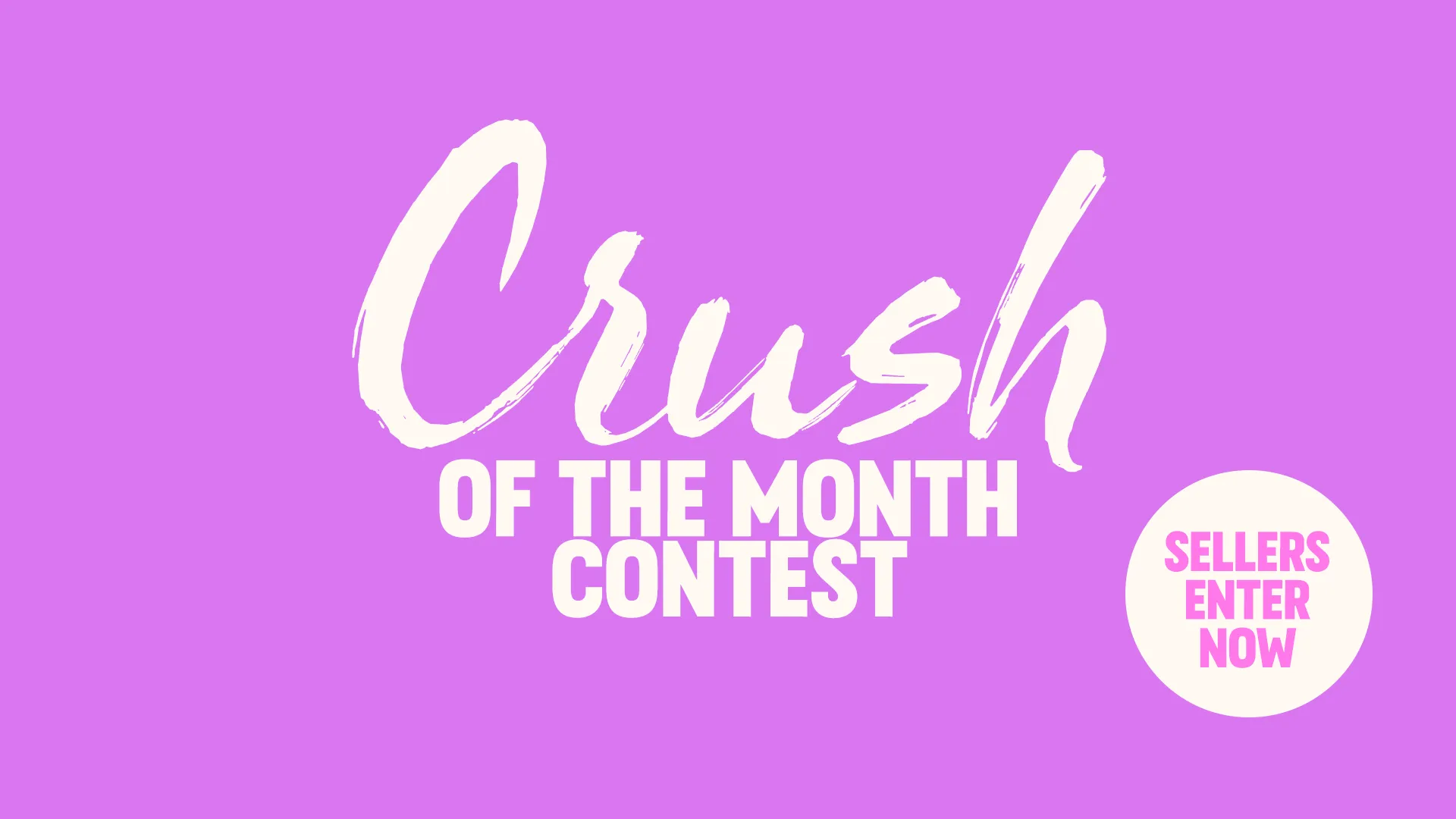 Hey Sellers! Want to be our Crush of the Month?