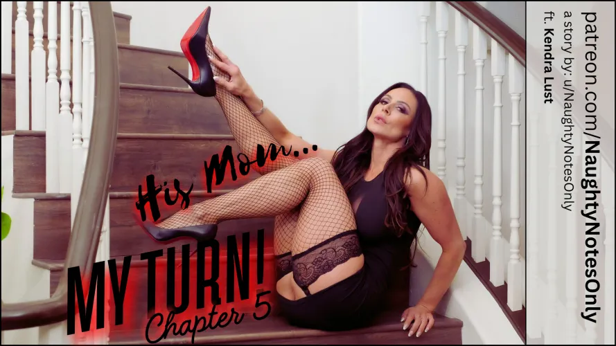 His Mom... My Turn! ~ Chpt 5