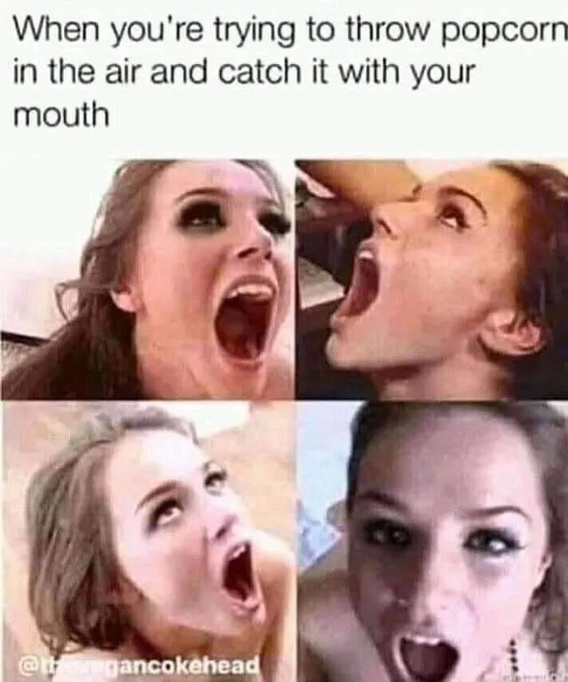 POV: You’re the popcorn.