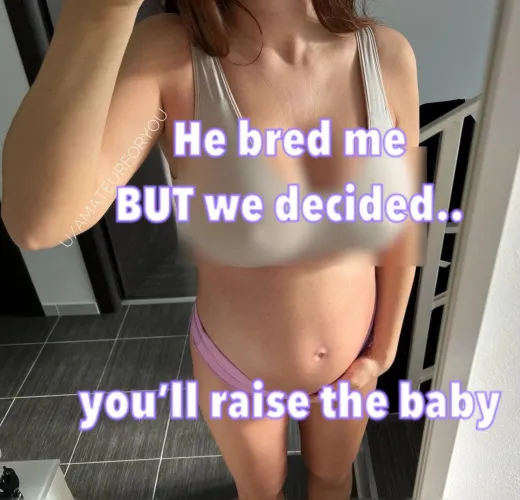 BBC has the superior genes. It only makes sense that he would breed me instead of you