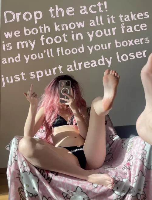 You can't hide how my foot makes you lose control 🤫