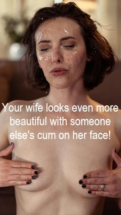 My wife's face glistening with another man's cum