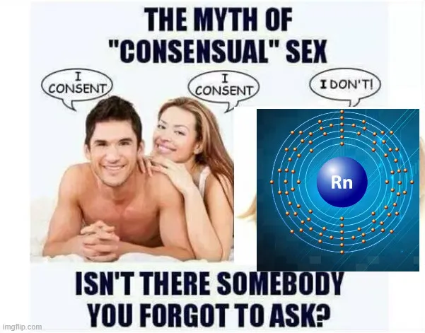 This is my friendly reminder to regularly vent your sex dungeons basements to avoid Radon buildup.