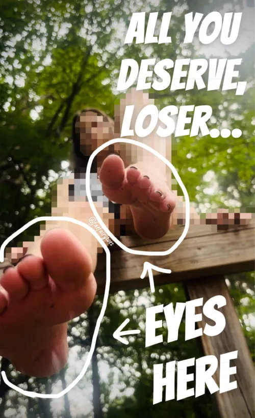 You only look good when you’re at my feet, loser.