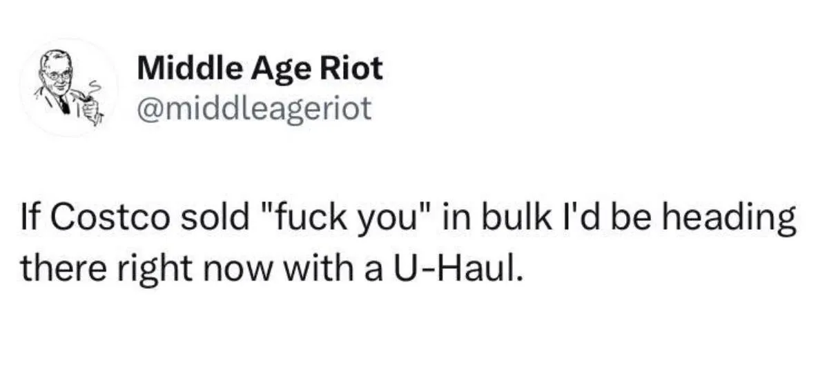 And then from Costco straight to your house. Fuck you. 🖕