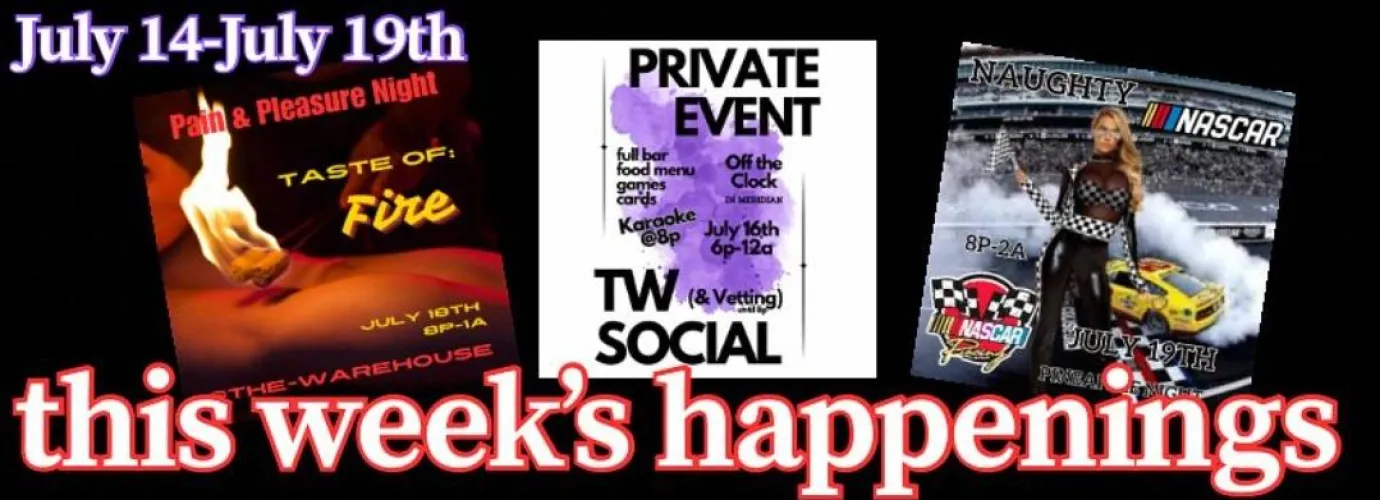 Another warm week...hot even, like FIRE! Don't miss our Taste of Fire Night happening Friday and then Saturday is our Naughty NASCAR night for the swingers! Of course this means a Social (& Vetting) + Karaoke on Wednesday night starting at 6p at Off