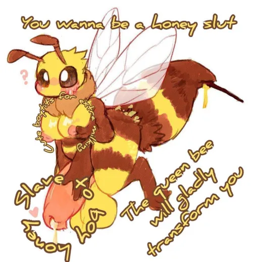 You wanna be a honey slut?