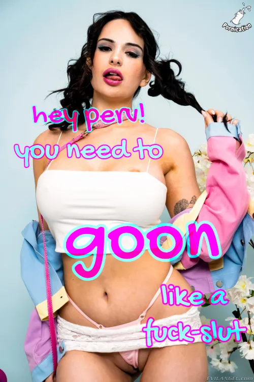 Hey perv, you need to GOON like a fuck-slut
