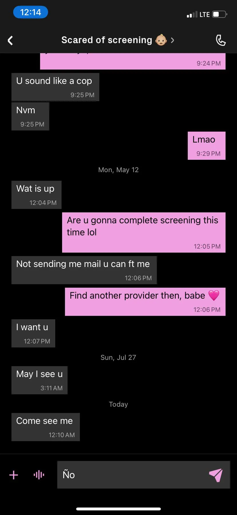 The ones that don’t want to screen always want to see u sooo bad.