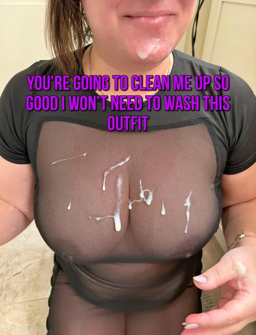 In fact you will clean all my cum soaked clothed and panties