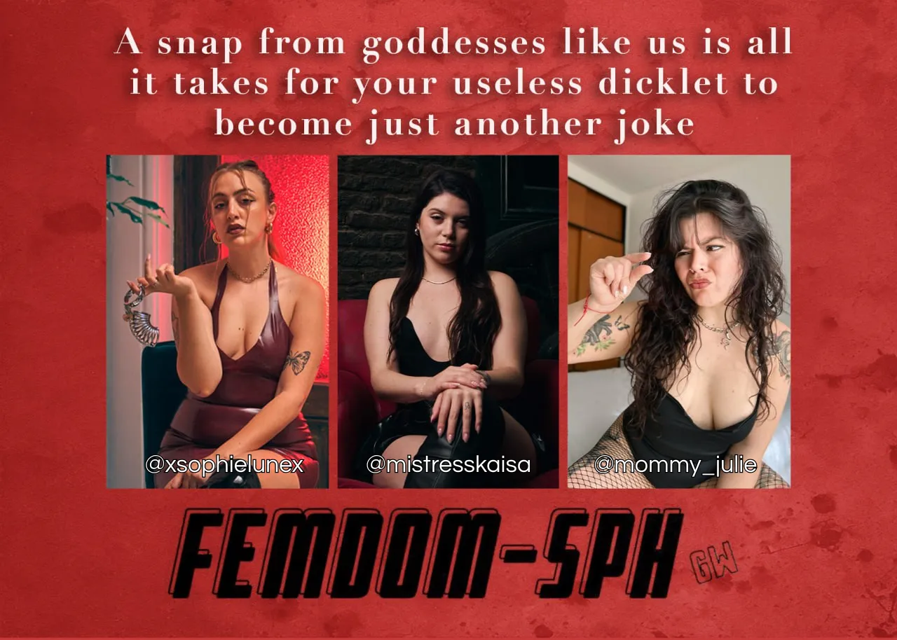 Step One: SUBMIT. Join the 3 Mistresses who’ll break your ego and your dicklet in seconds 😈