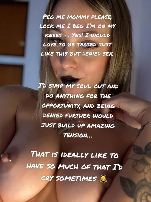 Are you on your knees now waiting to get locked?