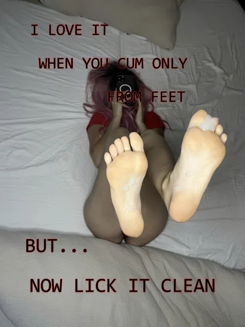 Would you lick that of my feet now? 👅