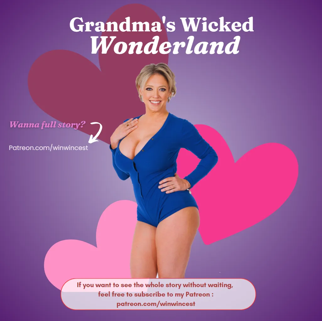 Grandma's Wicked Wonderland: Parts 17 & 18
