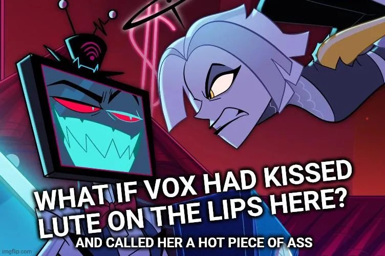 How would each character react if Vox had kissed Lute when she got too close then teleported?