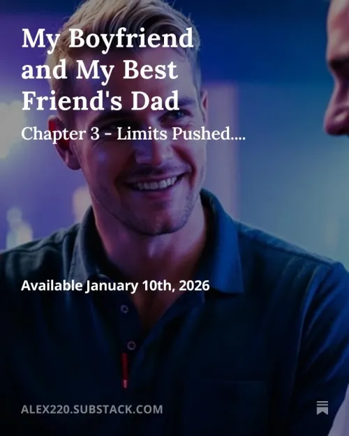 My Boyfriend and My Best Friend's Dad - Chapter 3 Limits Pushed....