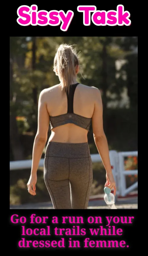 Go for a run on a local trail while dressed in femme