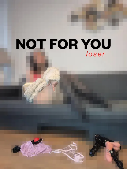 You’re here to get nothing. You exist to empty your wallet for me and to be my personal toy to play with.