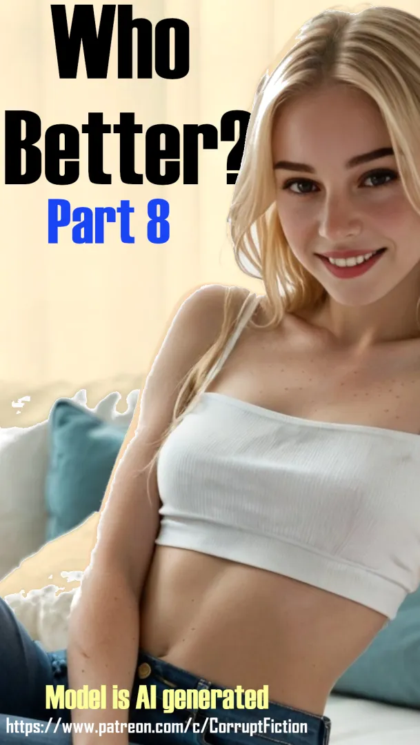 Who Better (parts 1 - 8)