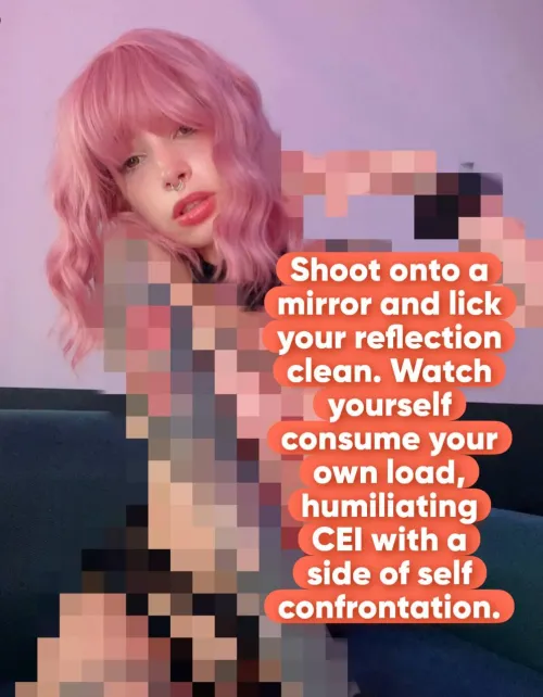 Lick your own mess off the mirror right now