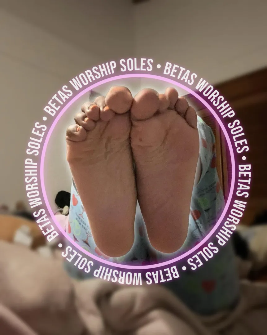 Betas like you only deserve soles, they’re your sex.
